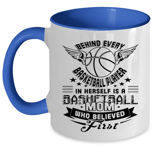 Basketball Mom Coffee Mug, Behind Every Basketball Player In Herself Accent Mug
