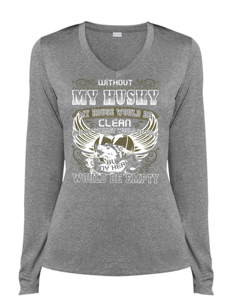 Without My Husky T Shirt, My Heart Would Be Empty T Shirt, Cool Shirt (Ladies LS Heather V-Neck)