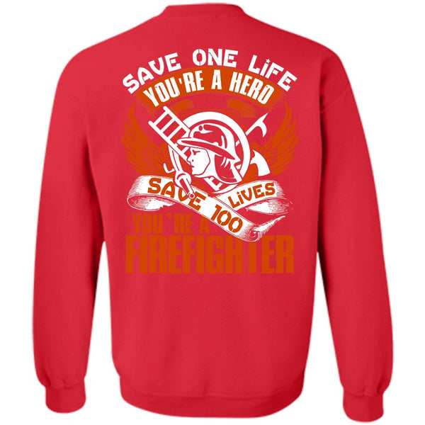 Save One Life T Shirt, Being A Firefighter Sweatshirt