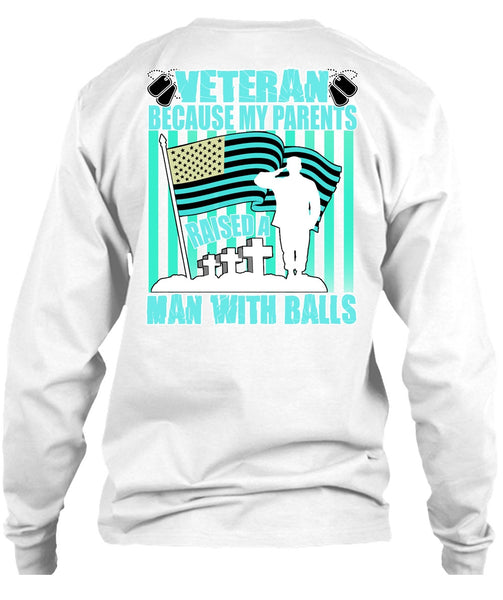 My Parents Raised A Man With Balls T Shirt, I Love Veteran T Shirt
