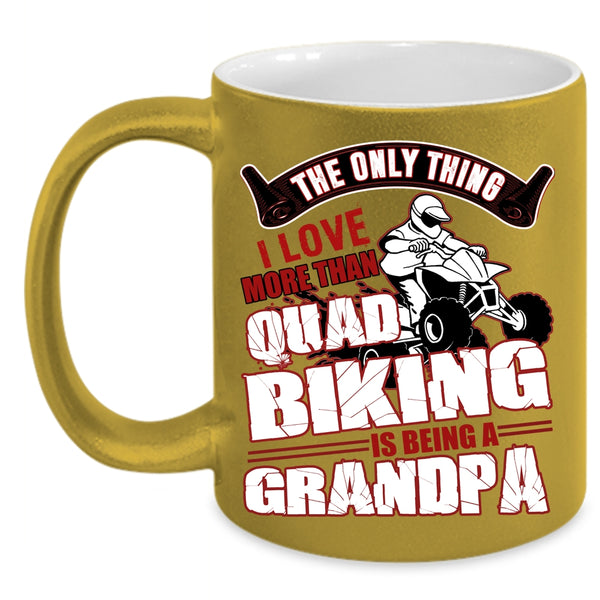 I Love More Than Quad Biking Coffee Mug, Being A Grandpa Coffee Cup
