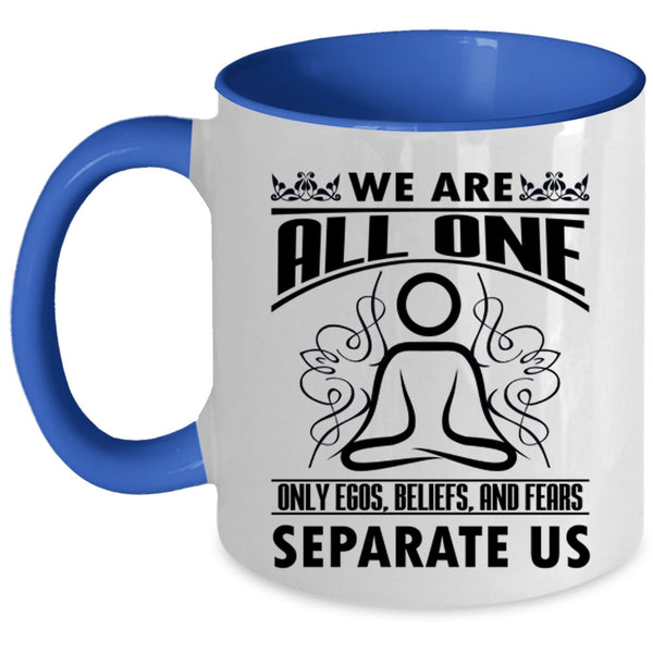 Cute Gift For Yogi Coffee Mug, We Are All One Only Egos Beliefs Accent Mug