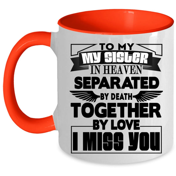 I Miss you Coffee Mug, To My Sister In Heaven Accent Mug