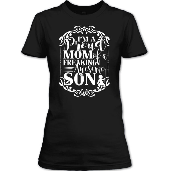 I'm A Proud Mom T Shirt, Freaking Awesome Son T Shirt