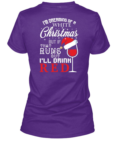 I'm Dreaming Of A White Christmas T Shirt, I'll Drink Red T Shirt
