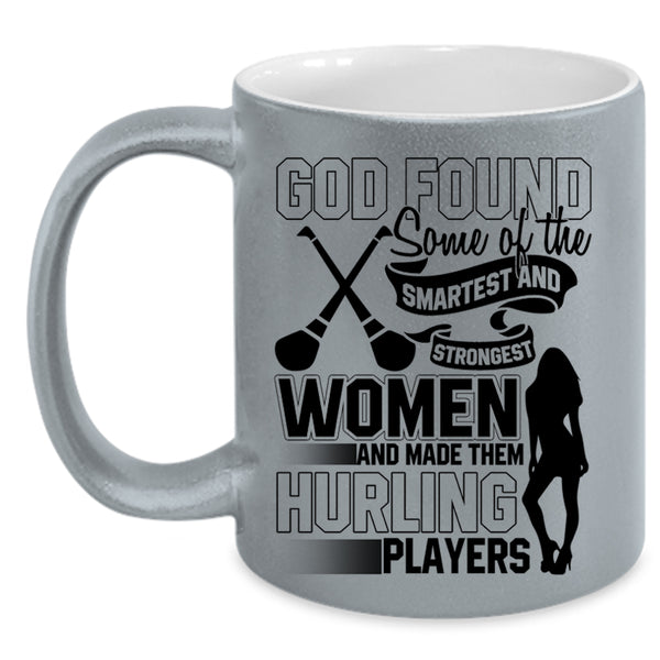 Made Them Hurling Players Coffee Mug, The Smartest And Strongest Women Accent Mug