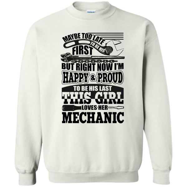 Coolest Mechanic T Shirt, I'm Happy & Proud To Be His Last Sweatshirt