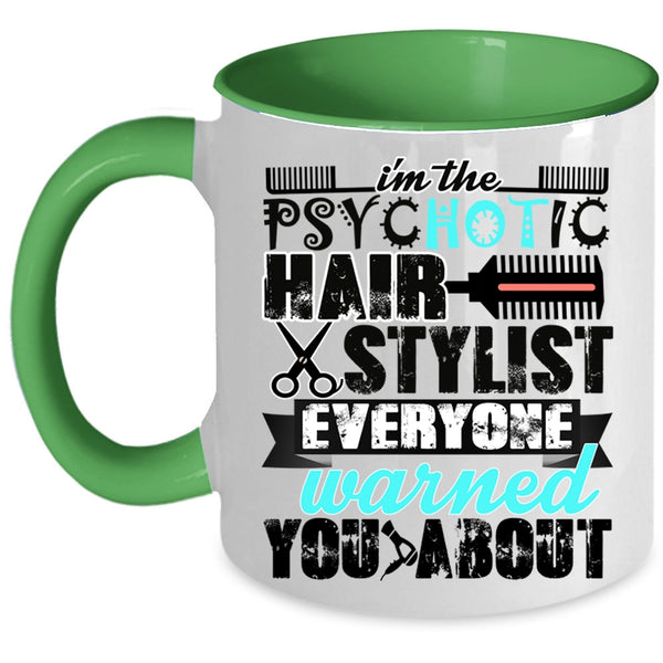 Cute Hairstylist Coffee Mug, I'm The Psychotic Hair Stylist Accent Mug
