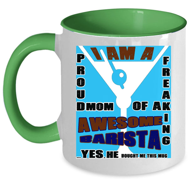 Awesome Barista Coffee Mug, I Am A Proud Mom Of A Barista Accent Mug