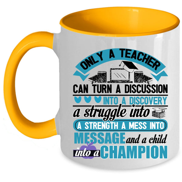 Funny Teacher Coffee Mug, Only A Teacher Can Turn A Discussion Accent Mug