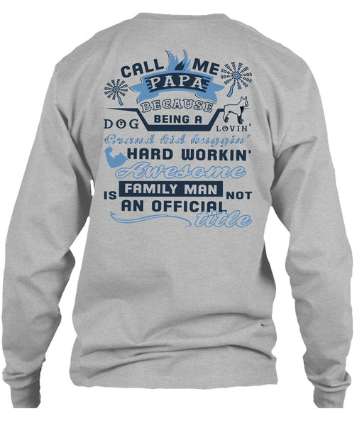 Call Me Papa Because Being A Dog Loving Grandkid T Shirt, Being A Daddy T Shirt