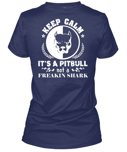 Keep Calm It's A Pitbull Not Freaking Shark T Shirt, I Love My Dog T Shirt