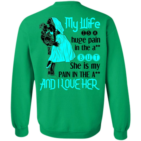 Being A Wife T Shirt, My Wife Is A Huge Pain Sweatshirt