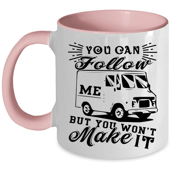 You Won't Make It Coffee Mug, You Can Follow Me Accent Mug