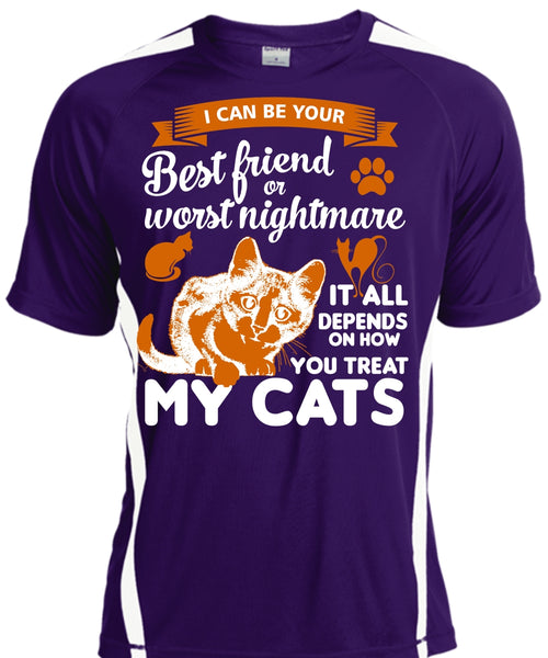 I Can Be Your Best Friend Or Worst Nightmare T Shirt, Depends On How You Treat My Cats T Shirt