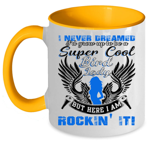 Cool Bird Lady Coffee Mug, I'd Grow Up To Be A Cool Bird Lady Accent Mug