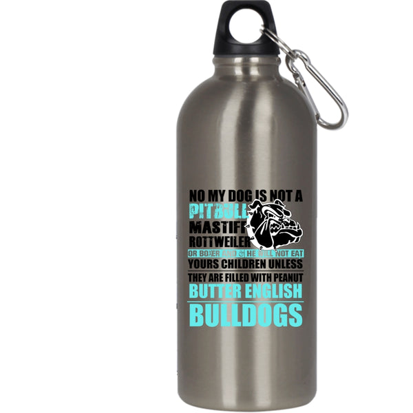 No My Dog Is Not A Pitbull 20 oz Stainless Steel Bottle,Cool Bulldogs Outdoor Sports Water Bottle