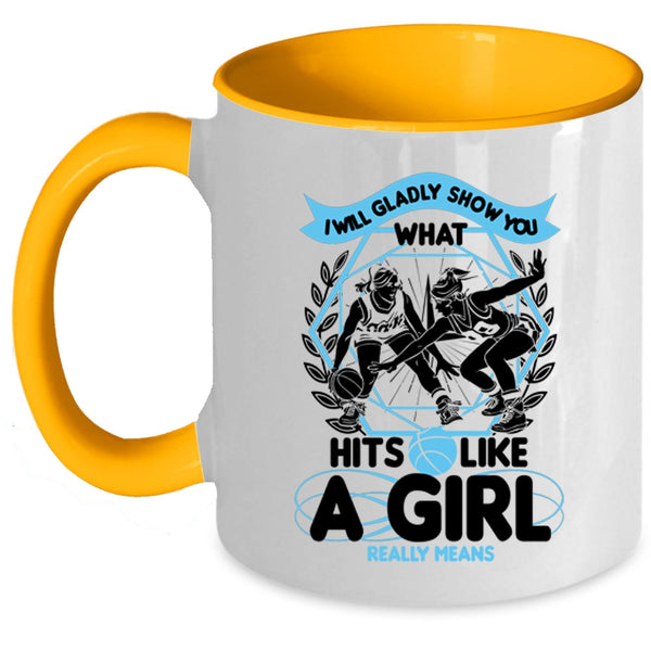 What Hits Like A Girl Really Means Coffee Mug, I Will Glady Show You Accent Mug
