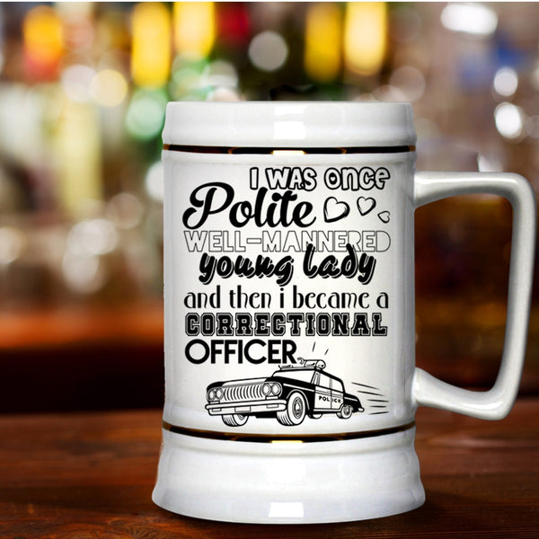 Cool Gift For Police Beer Stein 22oz, I Became A Correctional Officer Beer Mug
