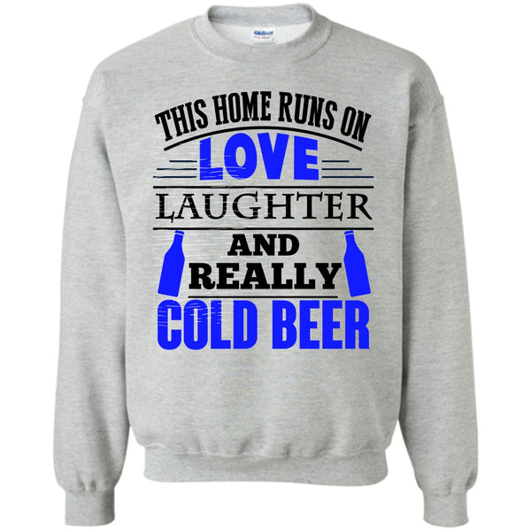 Coolest Beer Drinker T Shirt, This Home Runs On Love Sweatshirt