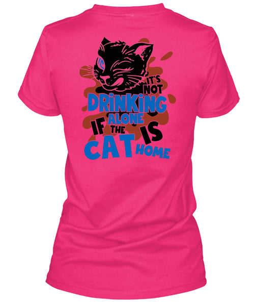 It's Not Drinking Alone T Shirt, I Love My Cat T Shirt