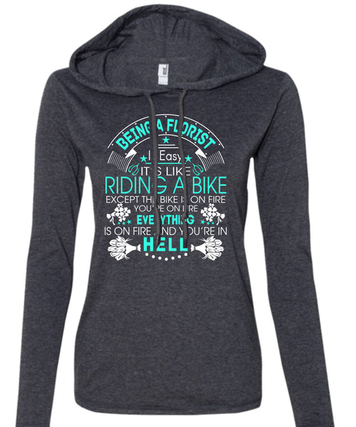 Being A Florist Is Easy T Shirt, It's Like Riding A Bike T Shirt (Anvil Ladies Ringspun Hooded)