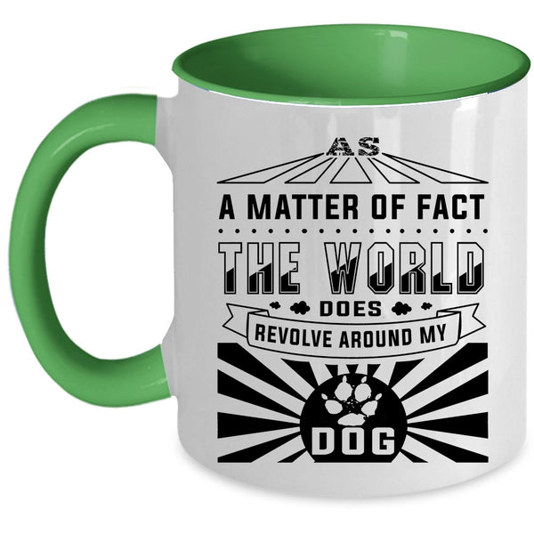 Cute Dogs Coffee Mug, The World Revolves Around My Dog Accent Mug