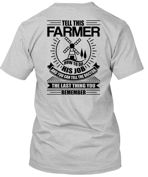 Tell This Farmer How To Do His Job T Shirt, I Love Farming T Shirt