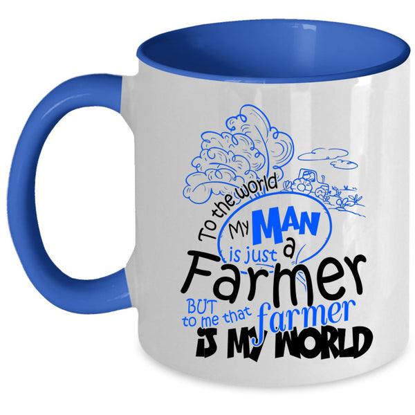That Farmer Is My World Coffee Mug, My Man Is Just A farmer Accent Mug