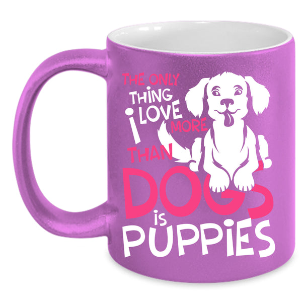 I Love More Than Dogs Is Puppies Coffee Mug, Lovely Puppies Coffee Cup