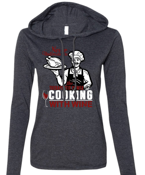 Cooking With Wine T Shirt, Being A Cooker T Shirt (Anvil Ladies Ringspun Hooded)