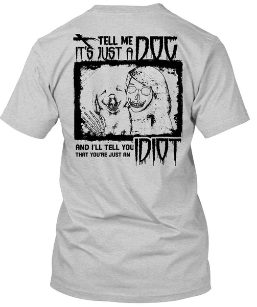 Tell Me It's Just A Dog T Shirt, I Love My Dogs T Shirt
