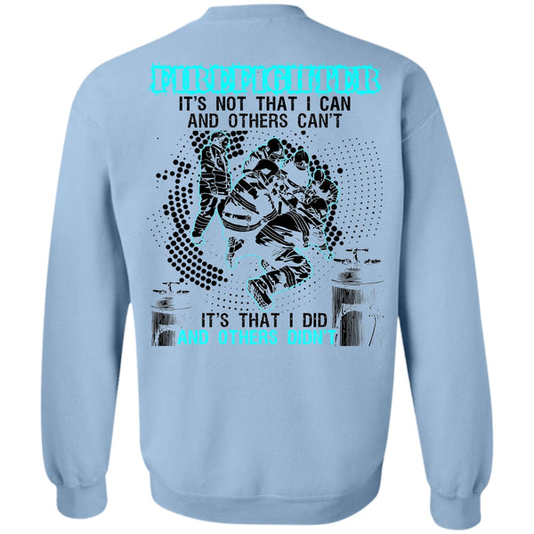 I Love Firefighter T Shirt, Firefighter It's Not That I Can Sweatshirt