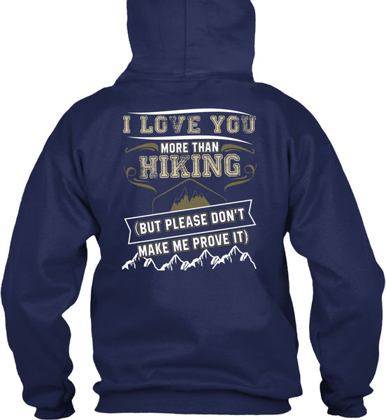 I Love You More Than Hiking T Shirt, Being A Hiker T Shirt