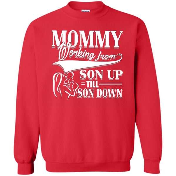 Working From Son Up T Shirt, Coolest Mommy Sweatshirt