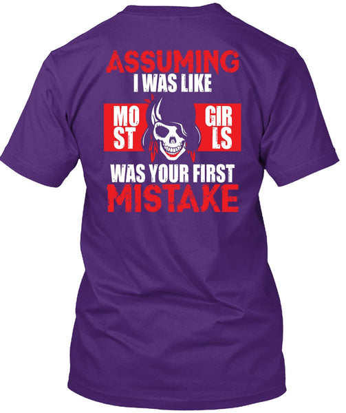 I Was Like Most Girls Was Your First Mistake T Shirt, Being A Biker T Shirt