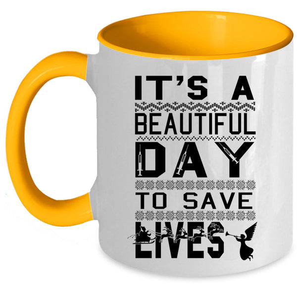 Cute Nurse Coffee Mug, It's A Beautiful Day To Save Lives Accent Mug
