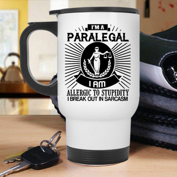 I Am Allergic To Stupidity Travel Mug, I'm A Paralegal Mug