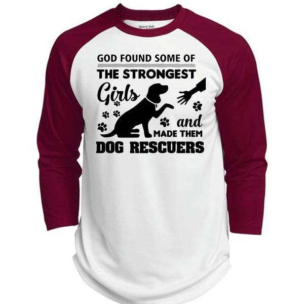 God Found Some Of The Strongest Girls And Made Them Dog Rescuers T Shirt, Job T Shirt  (Polyester Game Baseball Jersey)