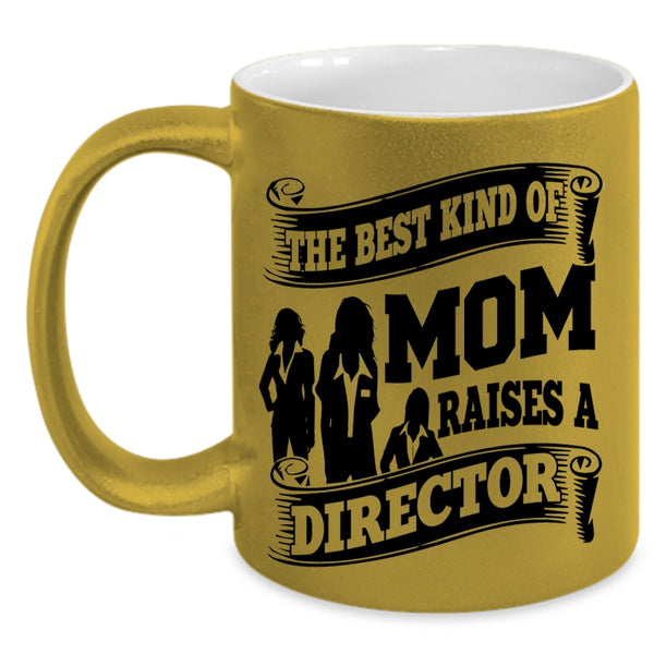 Cool Mom Coffee Mug, The Best Kind Of Mom Raises A Director Accent Mug