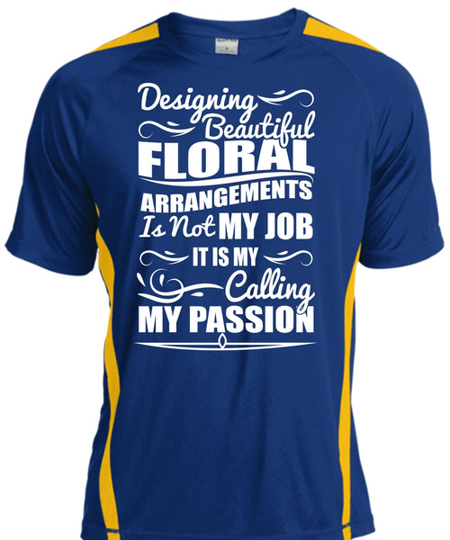 Designing Beautiful Floral T Shirt, Calling My Passion T Shirt, Cool Shirt