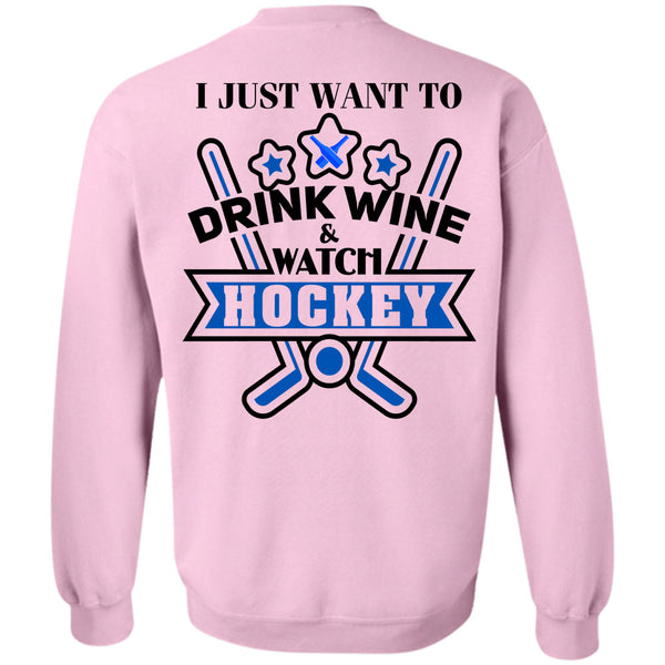 Being A Hockey Mom T Shirt, I Just Want To Drink Wine And Watch Hockey Sweatshirt