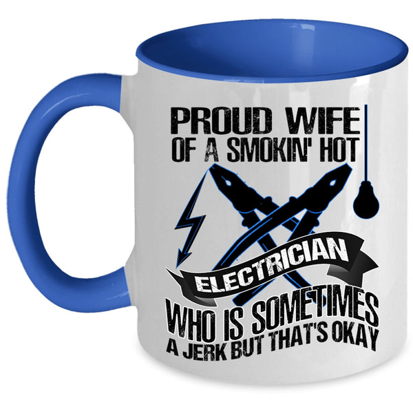 Cute Wife Coffee Mug, Proud Wife Of A Smoking Hot Electrician Accent Mug