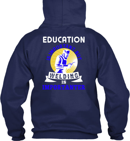 Welding Is Importanter T Shirt, Education Is Important T Shirt