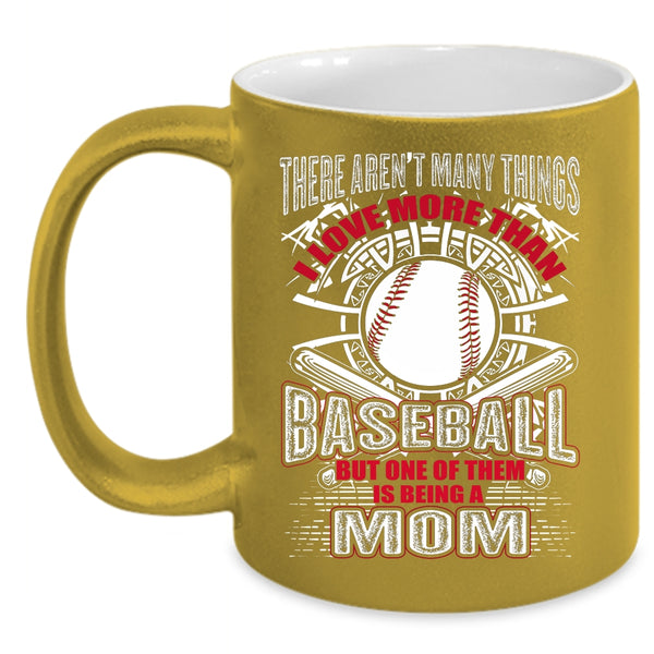 I love More Than Baseball Coffee Mug, Being A Mom Coffee Cup