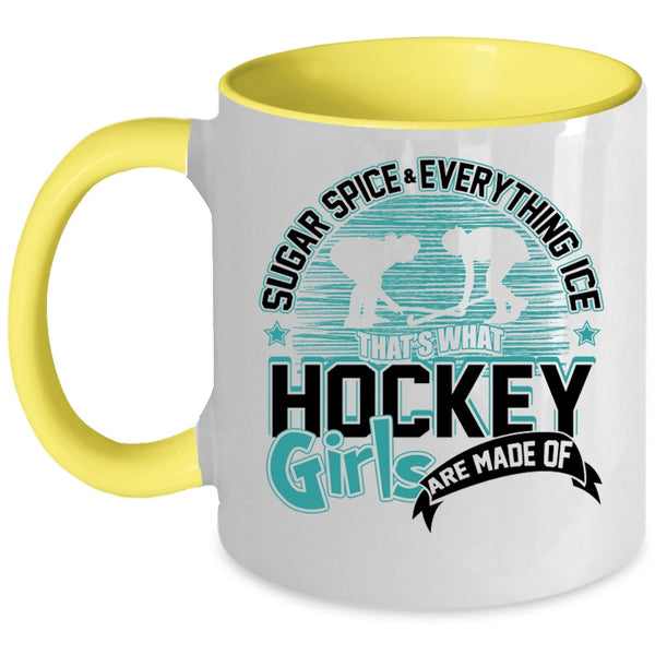 What Hockey Girls Are Made Of Coffee Mug, Sugar Spice And Everything Ice Accent Mug