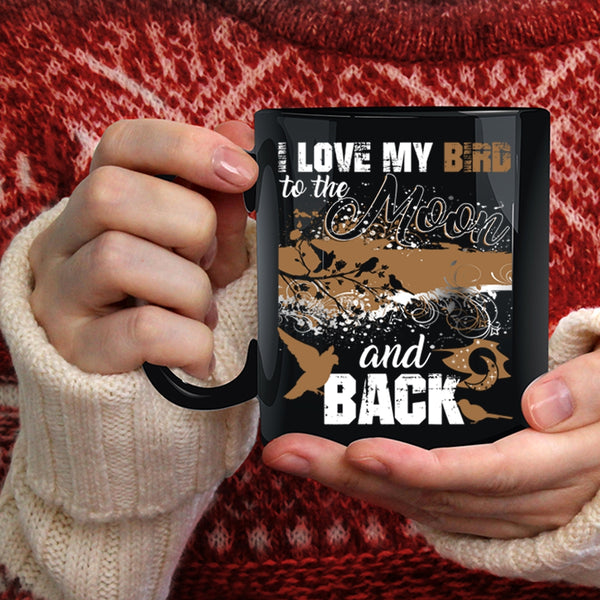 I Love My Bird To The Moon And Back Coffee Mug, Cute Birds Coffee Cup