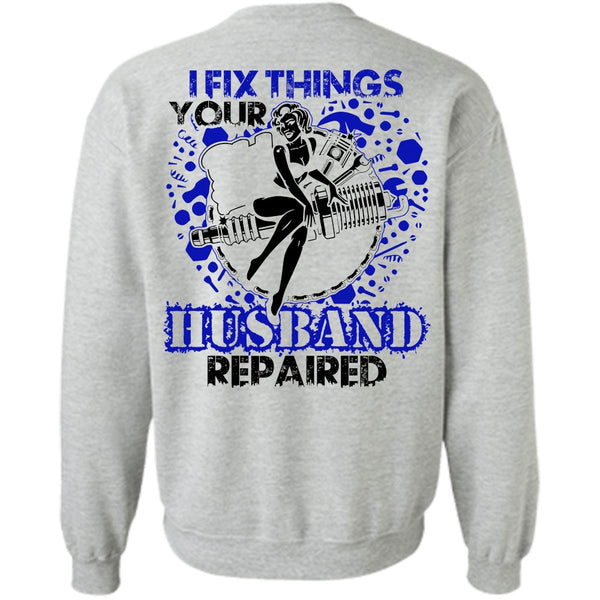I Love Mechanic T Shirt, I Fix Things Husband Repaired Sweatshirt