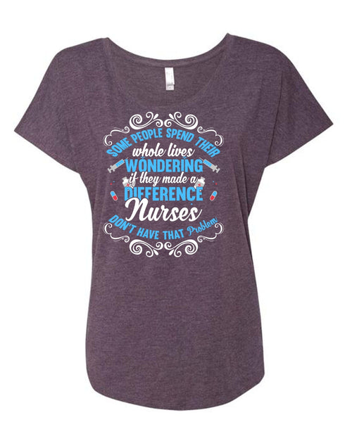 They Made A Difference Nurses T Shirt, Being A Nurse T Shirt, Cool Shirt (Ladies' Triblend Dolman Sleeve)