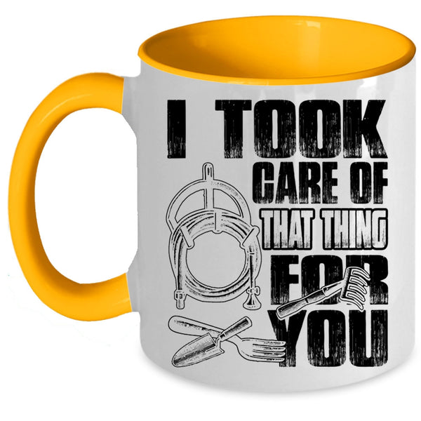 Funny Gardener Coffee Mug, I Took Care Of That Thing For You Accent Mug